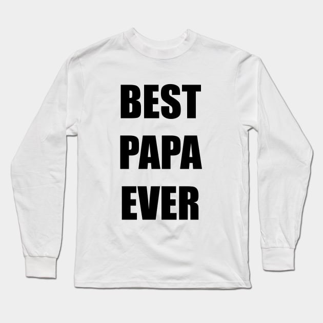 BEST PAPA EVER Long Sleeve T-Shirt by TanyaHoma